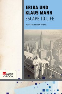 cover of the book Escape to Life : Deutsche Literatur im Exil