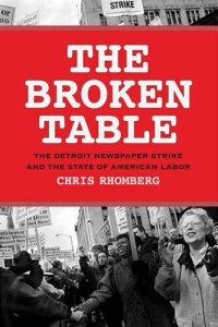 cover of the book The Broken Table: The Detroit Newspaper Strike and the State of American Labor