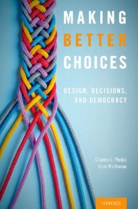 cover of the book Making Better Choices: Design, Decisions, and Democracy