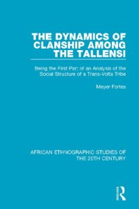 cover of the book The Dynamics of Clanship Among the Tallensi: Being the First Part of an Analysis of the Social Structure of a Trans-Volta Tribe