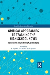 cover of the book Critical Approaches to Teaching the High School Novel: Reinterpreting Canonical Literature