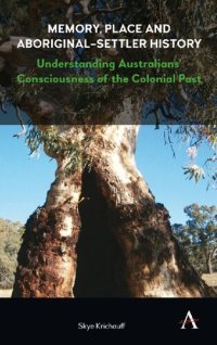 cover of the book Memory, Place and Aboriginal-Settler History: Understanding Australian's Consciousness of the Colonial Past