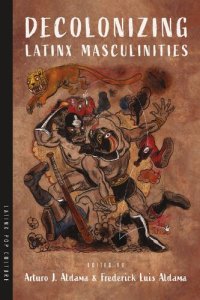 cover of the book Decolonizing Latinx Masculinities