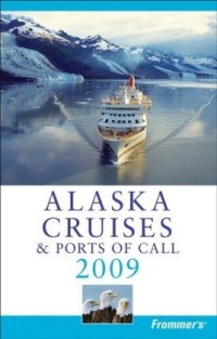 cover of the book Frommer's Alaska Cruises & Ports of Call 2009 (Frommer's Cruises)