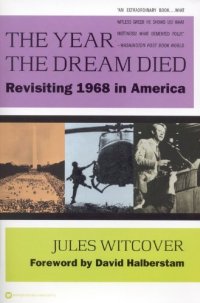 cover of the book The Year the Dream Died: Revisiting 1968 in America