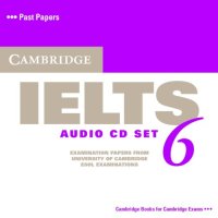 cover of the book Cambridge IELTS 6 Audio CDs: Examination papers from University of Cambridge ESOL Examinations (IELTS Practice Tests) (No. 6)