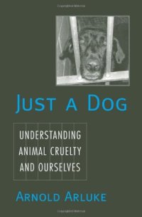 cover of the book Just a Dog: Understanding Animal Cruelty and Ourselves (Animals Culture and Society)