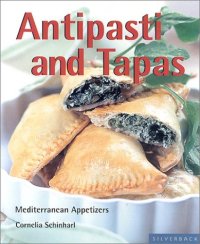 cover of the book Antipasti and Tapas: Small Plates, Trendy and Classic (Quick & Easy (Silverback))