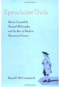 cover of the book Speculative Truth: Henry Cavendish, Natural Philosophy, and the Rise of Modern Theoretical Science