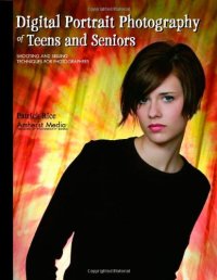 cover of the book Digital Portrait Photography of Teens and Seniors: Shooting and Selling Techniques for Photographers