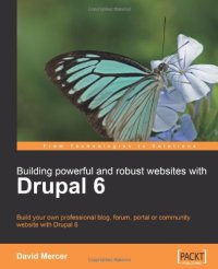 cover of the book Building Powerful and Robust Websites with Drupal 6: Build your own professional blog, forum, portal or community website with Drupal 6