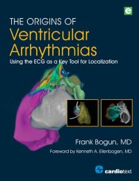 cover of the book The Origins of Ventricular Arrhythmias: Using the ECG as a Key Tool for Localization