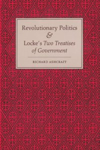 cover of the book Revolutionary Politics and Locke's "Two Treatises of Government"