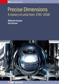 cover of the book Precise Dimensions: A History of Units from 1791-2018