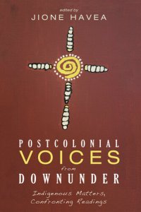 cover of the book Postcolonial Voices from Downunder: Indigenous Matters, Confronting Readings