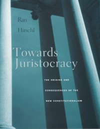 cover of the book Towards Juristocracy: The Origins and Consequences of the New Constitutionalism