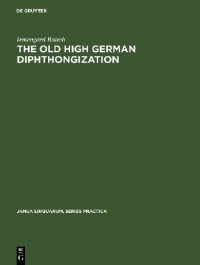 cover of the book The old high German diphthongization: A description of a phonemic change