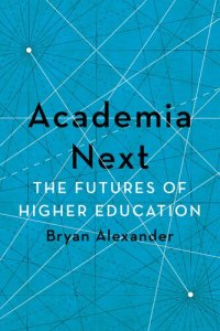 cover of the book Academia Next: The Futures of Higher Education