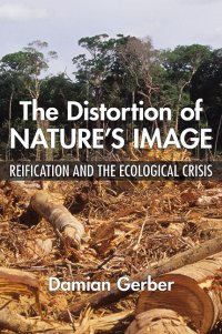 cover of the book The Distortion of Nature's Image: Reification and the Ecological Crisis
