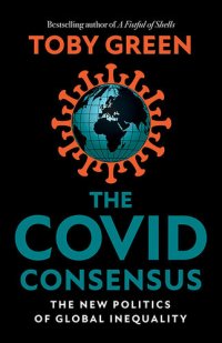 cover of the book The Covid Consensus: The New Politics of Global Inequality