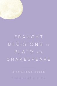 cover of the book Fraught Decisions in Plato and Shakespeare