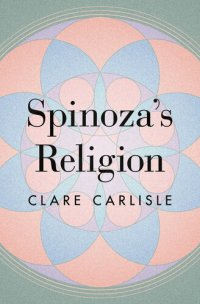 cover of the book Spinoza's Religion; A New Reading of the Ethics