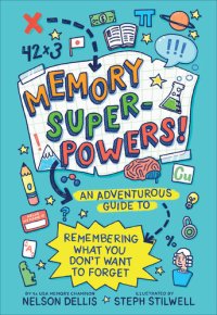 cover of the book Memory Superpowers!: An Adventurous Guide to Remembering What You Don't Want to Forget