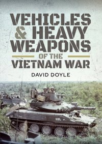 cover of the book Vehicles and Heavy Weapons of the Vietnam War