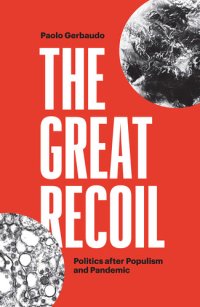 cover of the book The Great Recoil - Politics after Populism and Pandemic