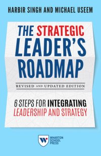 cover of the book The Strategic Leader's Roadmap, Revised and Updated Edition: 6 Steps for Integrating Leadership and Strategy