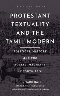 cover of the book Protestant Textuality and the Tamil Modern: Political Oratory and the Social Imaginary in South Asia