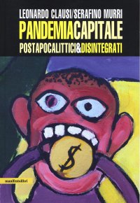 cover of the book Pandemia capitale. Postapocalittici & disintegrati