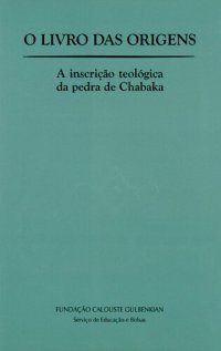 cover of the book O libro das origens : a inscri-cão teológica da pedra de Chabaka