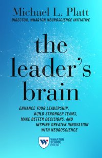 cover of the book The Leader's Brain: Enhance Your Leadership, Build Stronger Teams, Make Better Decisions, and Inspire Greater Innovation with Neuroscience