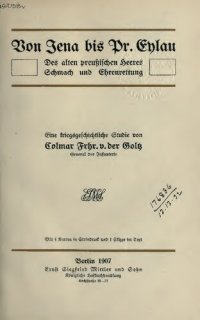 cover of the book Von Jena bis Pr. Eylau, des alten Preußens Schmach und Ehrenrettung. Eine kriegsgeschichtliche Studie