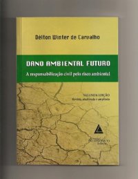 cover of the book Dano Ambiental Futuro: A Responsabilizacao Civil Pelo Risco Ambiental