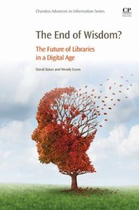 cover of the book The End of Wisdom?: The Future of Libraries in a Digital Age