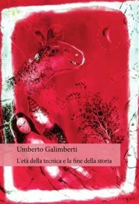 cover of the book L'età della tecnica e la fine della storia