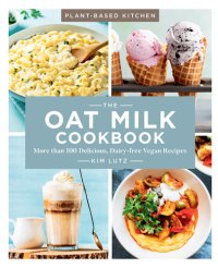 cover of the book The Oat Milk Cookbook: More than 100 Delicious, Dairy-free Vegan Recipes