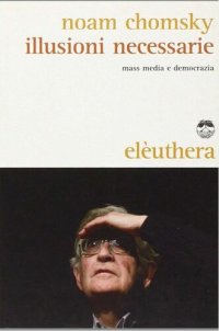 cover of the book Illusioni necessarie. Mass media e democrazia