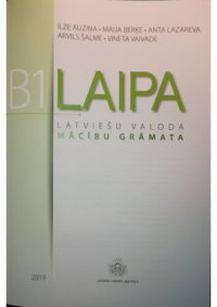 cover of the book Laipa latviešu valoda. B1, [1] Mācību grāmata / Ilze Auziņa, Maija Berķe, Anta Lazareva, Arvils Šalme, Vineta Vaivade