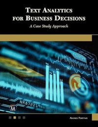 cover of the book Text Analytics for Business Decisions: A Case Study Approach