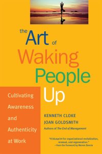 cover of the book The Art of Waking People Up: Cultivating Awareness and Authenticity at Work