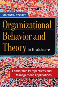 cover of the book Organizational Behavior and Theory in Healthcare: Leadership Perspectives and Management Applications