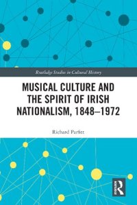 cover of the book Musical Culture and the Spirit of Irish Nationalism, 1848–1972