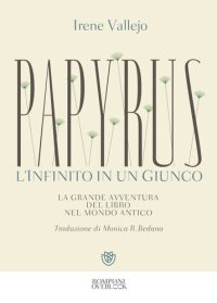 cover of the book Papyrus. L'infinito in un giunco. La grande avventura del libro nel mondo antico