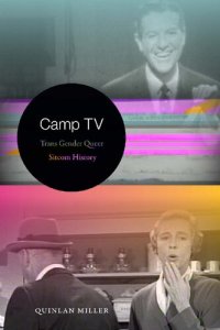 cover of the book Camp TV: Trans Gender Queer Sitcom History