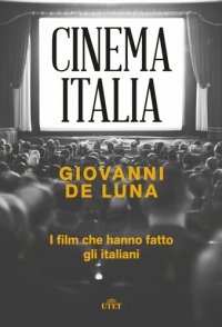 cover of the book Cinema Italia. I film che hanno fatto gli italiani