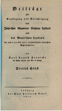 cover of the book Beiträge zur Ergänzung und Berichtigung des Jöcher'schen Allgemeinen Gelehrten Lexkon's und des Meusel'schen Lexikon's der von 1750 bis 1800 verstorbenen deutschen Schriftsteller