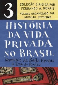 cover of the book História da Vida Privada no Brasil – Vol. 3 - da Belle Époque à Era do Rádio